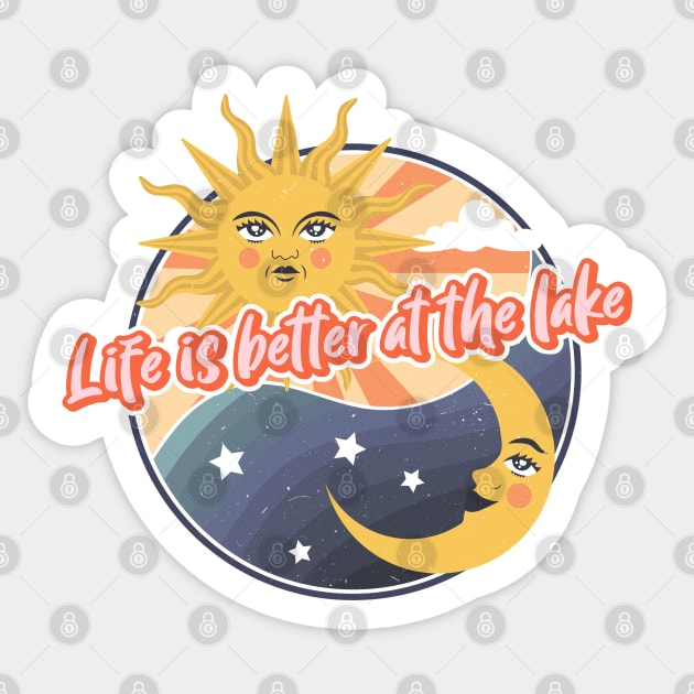 Life is better at the lake Sticker by Live Together